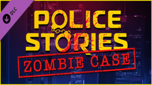 Police Stories: Zombie Case DLC (Steam) Giveaway
