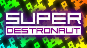 Super Destronaut (Indiegala) Giveaway