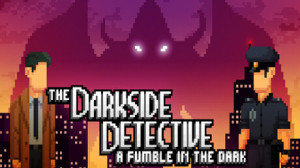 The Darkside Detective: A Fumble in the Dark (Epic Games) Giveaway